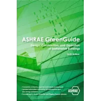 ASHRAE GreenGuide -- Design, Construction, and Operation of Sustainable Buildings, Sixth Edition