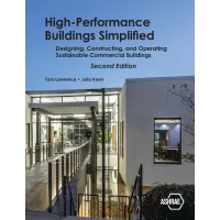 High-Performance Buildings Simplified: Designing, Constructing, and Operating Sustainable Commercial Buildings, Second Edition