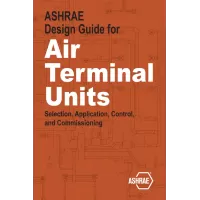 ASHRAE Design Guide for Air Terminal Units: Selection, Application, Control, and Commissioning