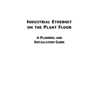 INDUSTRIAL ETHERNET ON THE PLANT FLOOR A PLANNING AND INSTALLATION GUIDE